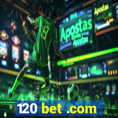 120 bet .com